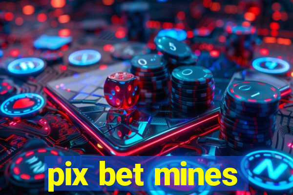 pix bet mines